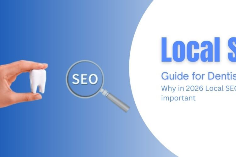 Local SEO Guide for Dentists – Why in 2026 Local SEO is important
